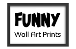 Funny Wall Art Prints