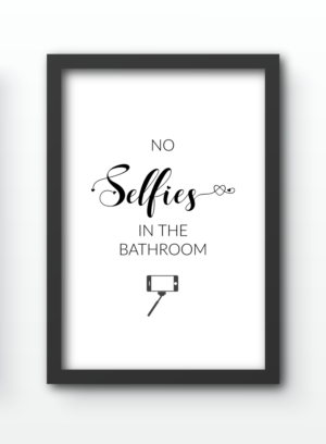 Funny Wall Art Prints - No Selfies In The Bathroom