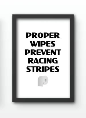 Funny Wall Art Prints - Proper Wipes Prevent Racing Stripes