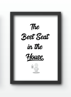Funny Wall Art Prints - The Best Seat in the House