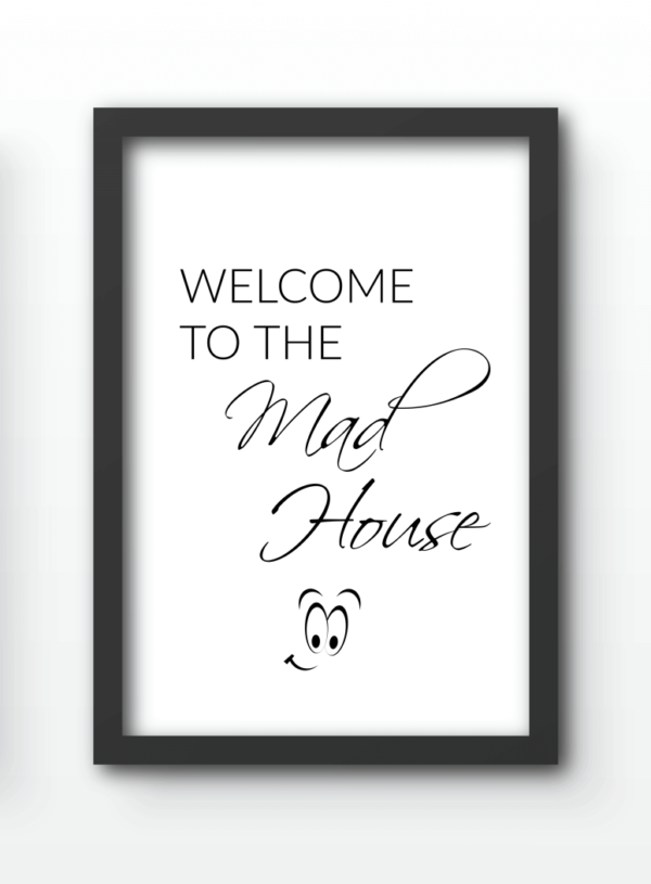 Funny Wall Art Prints - Welcome to the Mad House